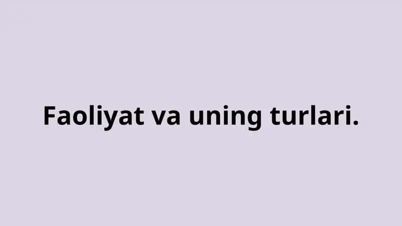Faoliyat va uning turlari 1