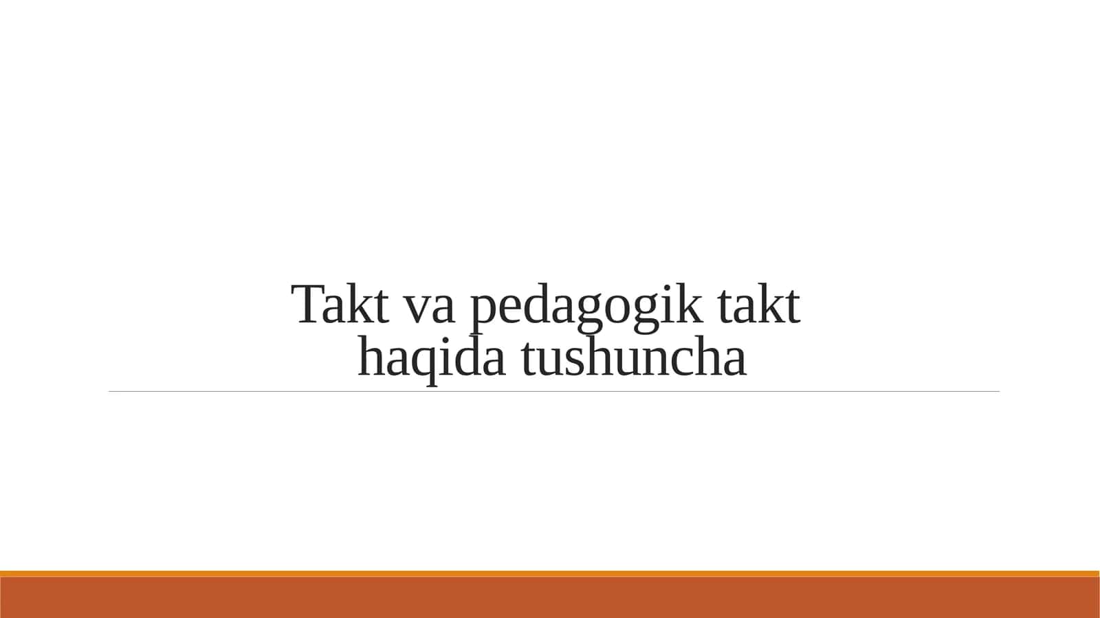 Takt va pedagogik takt haqida tushuncha 1