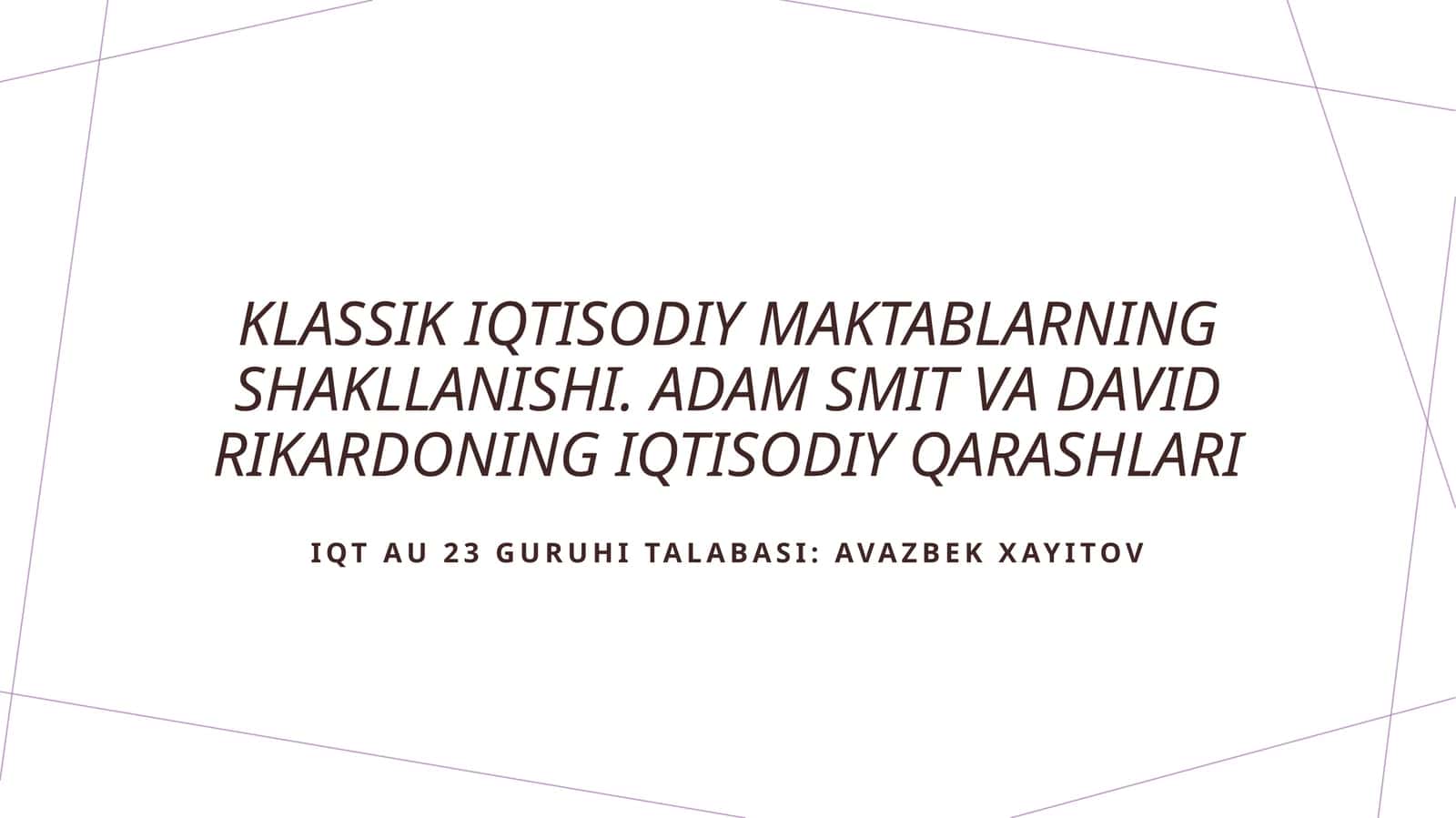 Klassik iqtisodiy maktablarning shakllanishi. Adam Smit va David Rikardoning iqtisodiy qarashlari 1