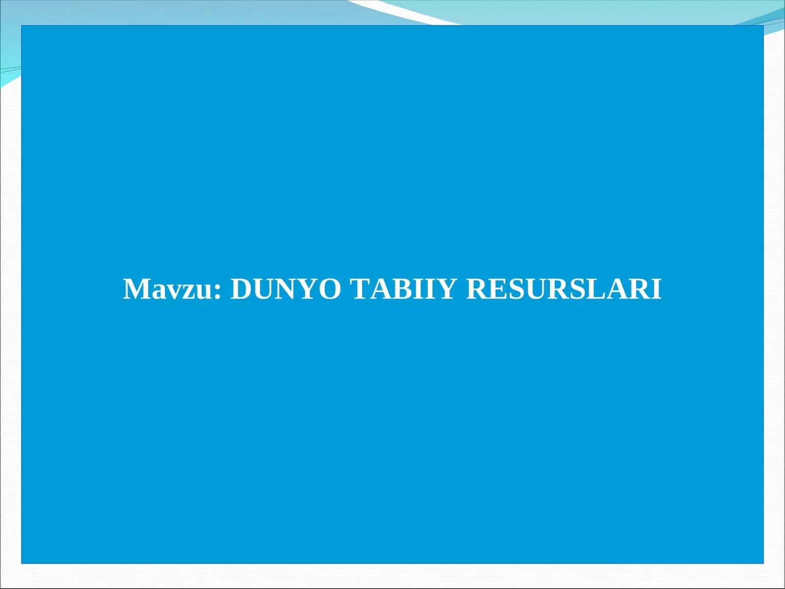 DUNYO TABIIY RЕSURSLARI 1