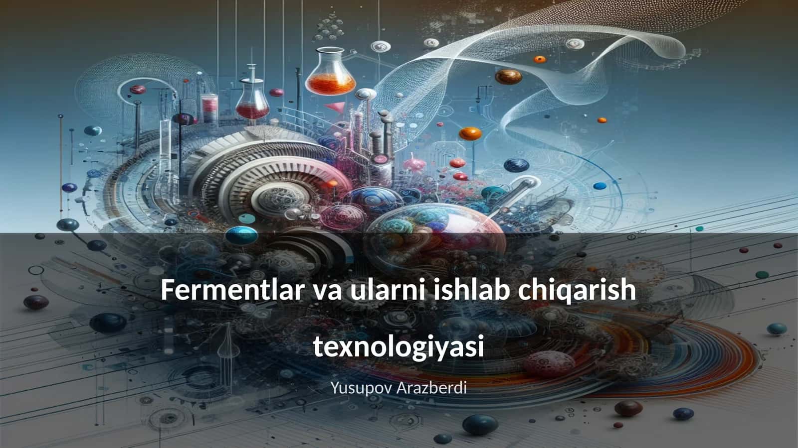 Fermentlar va ularni ishlab chiqarish texnologiyasi 1