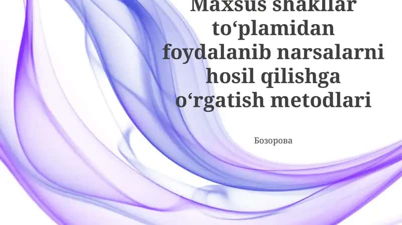 Maxsus shakllar toʻplamidan foydalanib narsalarni hosil qilishga oʻrgatish metodlari 1