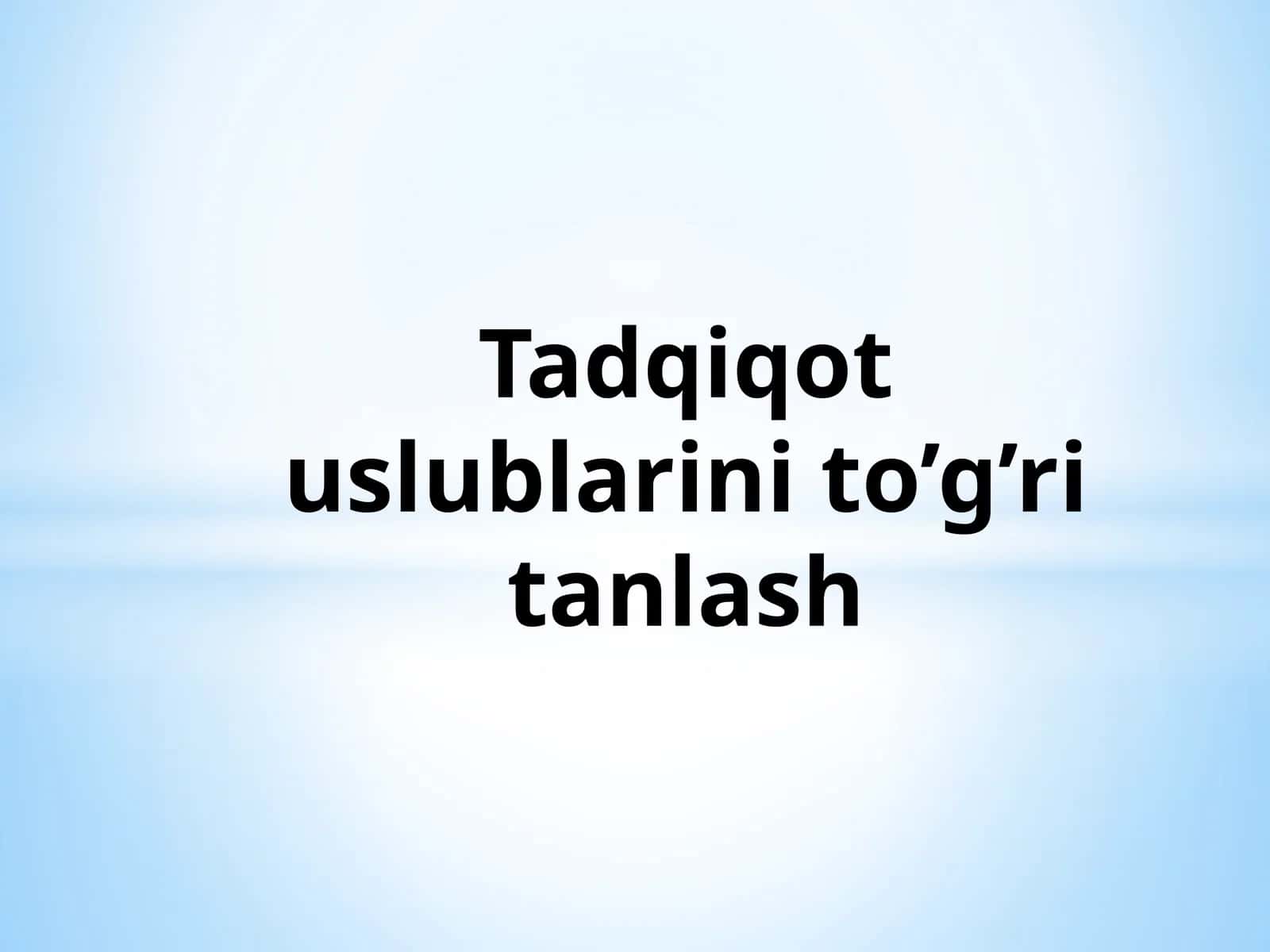 Tadqiqot uslublari va to'g'ri tanlash 1