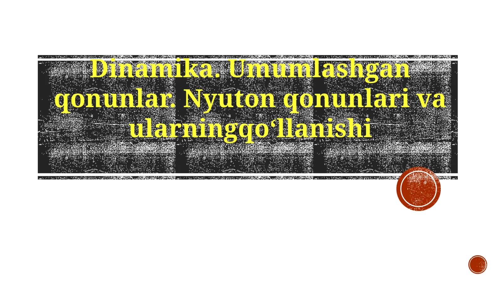 Dinamika.Umumlashganqonunlar.Nyutonqonunlarivaularningqoʻllanishi 1