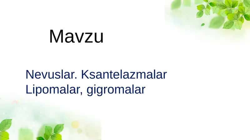 Nevuslar. Ksantelazmalar. Lipomalar. Gigromalar 1