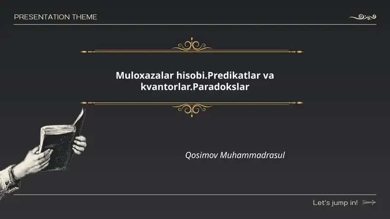 Muloxazalar hisobi.Predikatlar va kvantorlar.Paradokslar 1