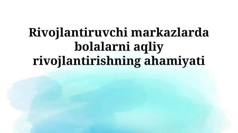 Bolalarni aqliy rivojlantirishning ahamiyati 1
