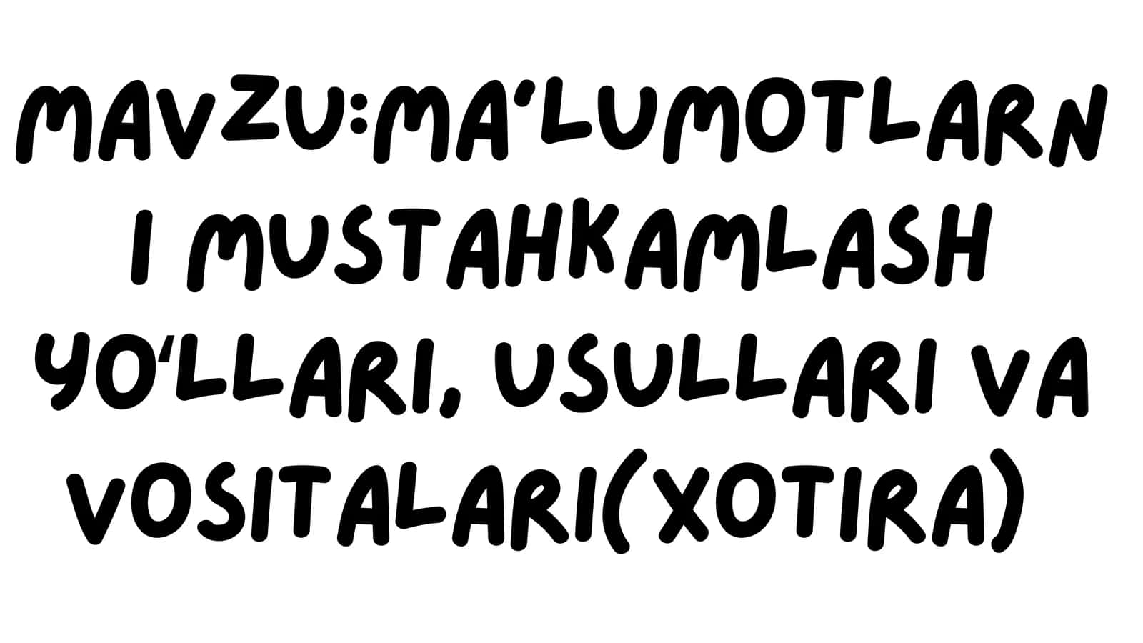 Xotira va uning usullari (Ma'lumotlarnimustahkamlashyoʻllari,usullarivavositalari(xotira)) 1