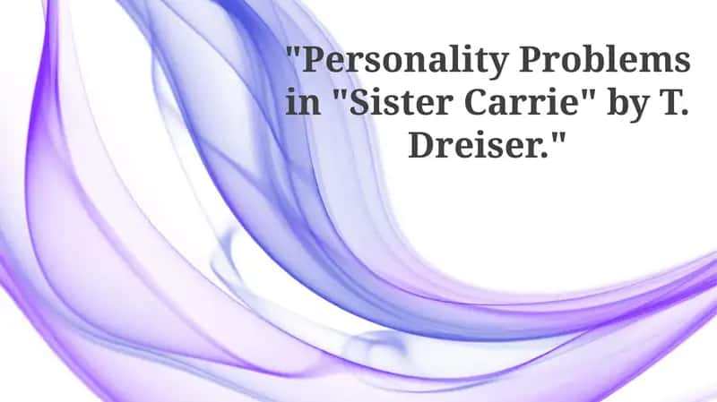 Illusion of Romantic Love in "Sister Carrie" by T. Dreiser 1