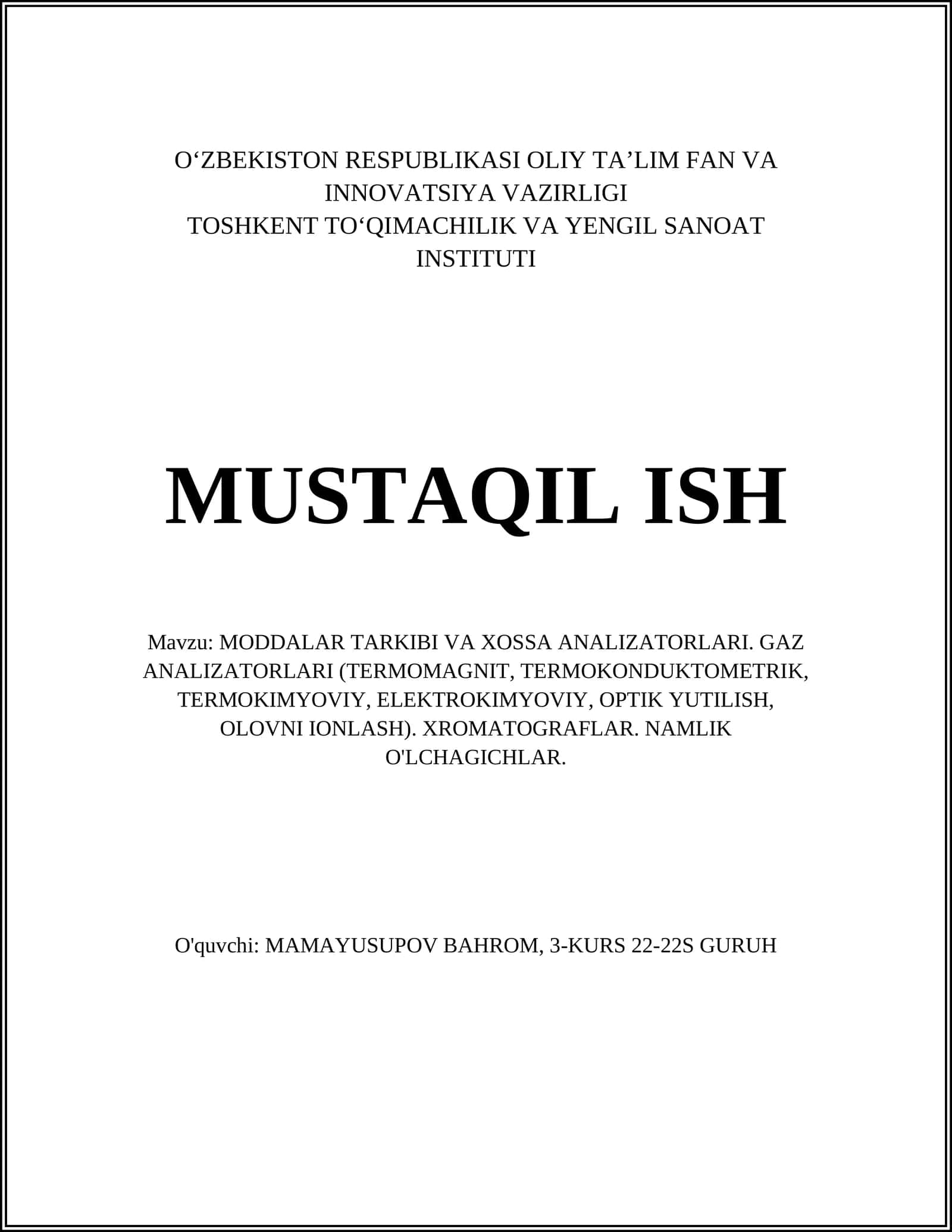 MODDALAR TARKIBI VA XOSSA ANALIZATORLARI. GAZ ANALIZATORLARI (TERMOMAGNIT, TERMOKONDUKTOMETRIK, TERMOKIMYOVIY, ELEKTROKIMYOVIY, OPTIK YUTILISH, OLOVNI IONLASH). XROMATOGRAFLAR. NAMLIK O'LCHAGICHLAR 1
