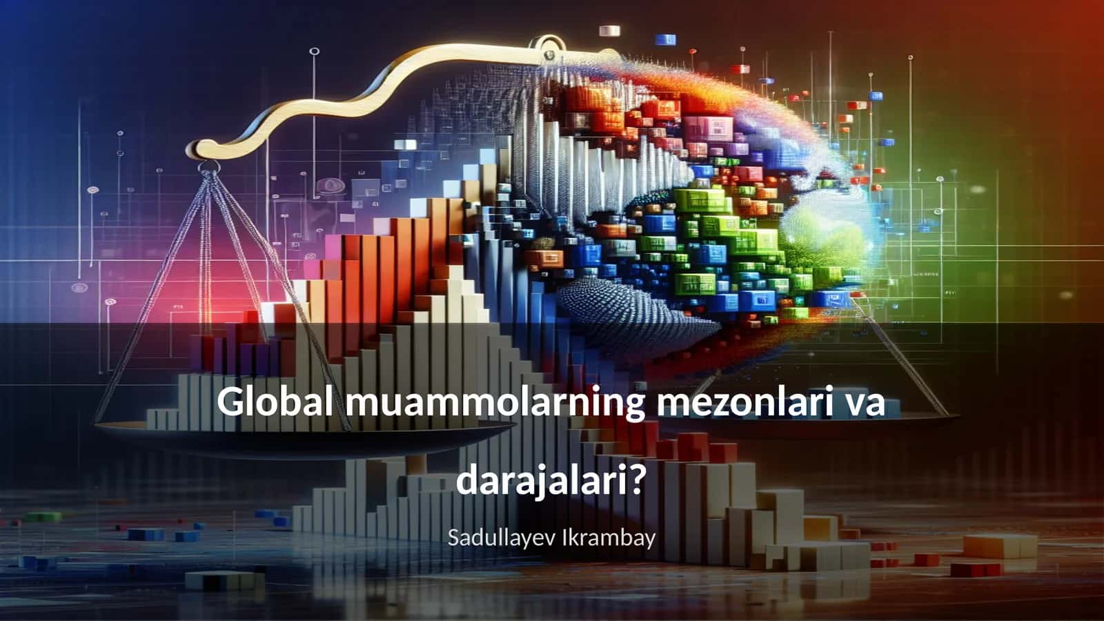Global muammolarning mezonlari va darajalari? 1