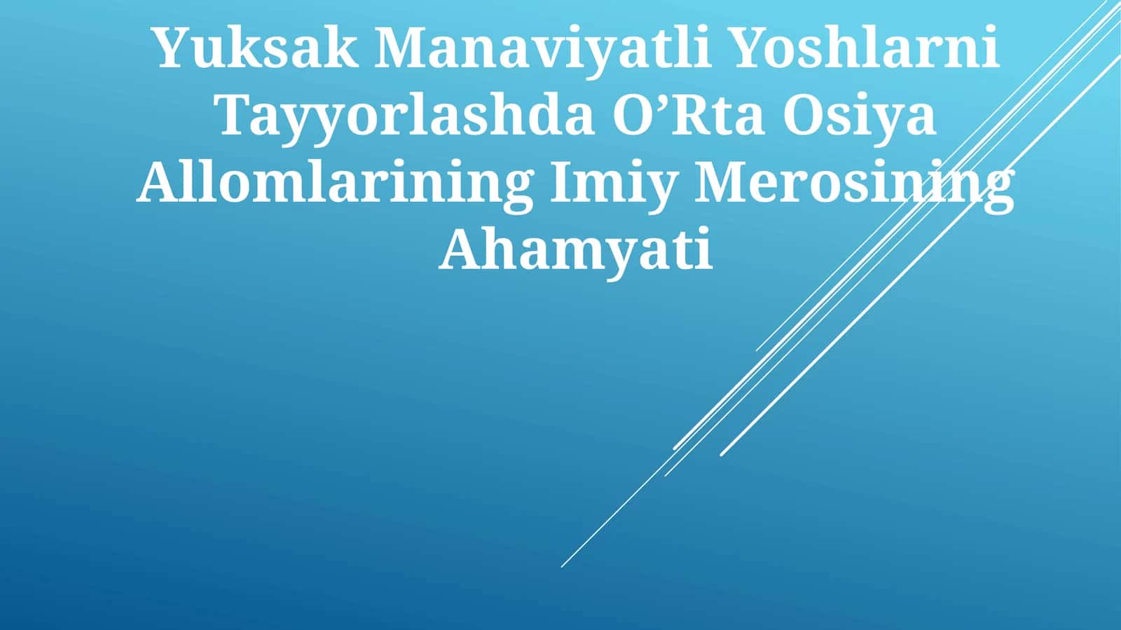 Yuksak Manaviyatli Yoshlarni Tayyorlashda O’Rta Osiya Allomlarining Imiy Merosining Ahamyati 1