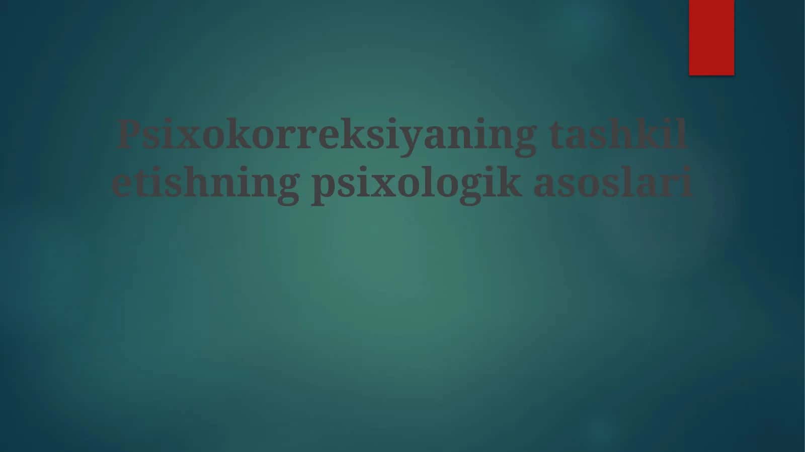 Psixokorreksiyaning tashkil etishning psixologik asoslari 1
