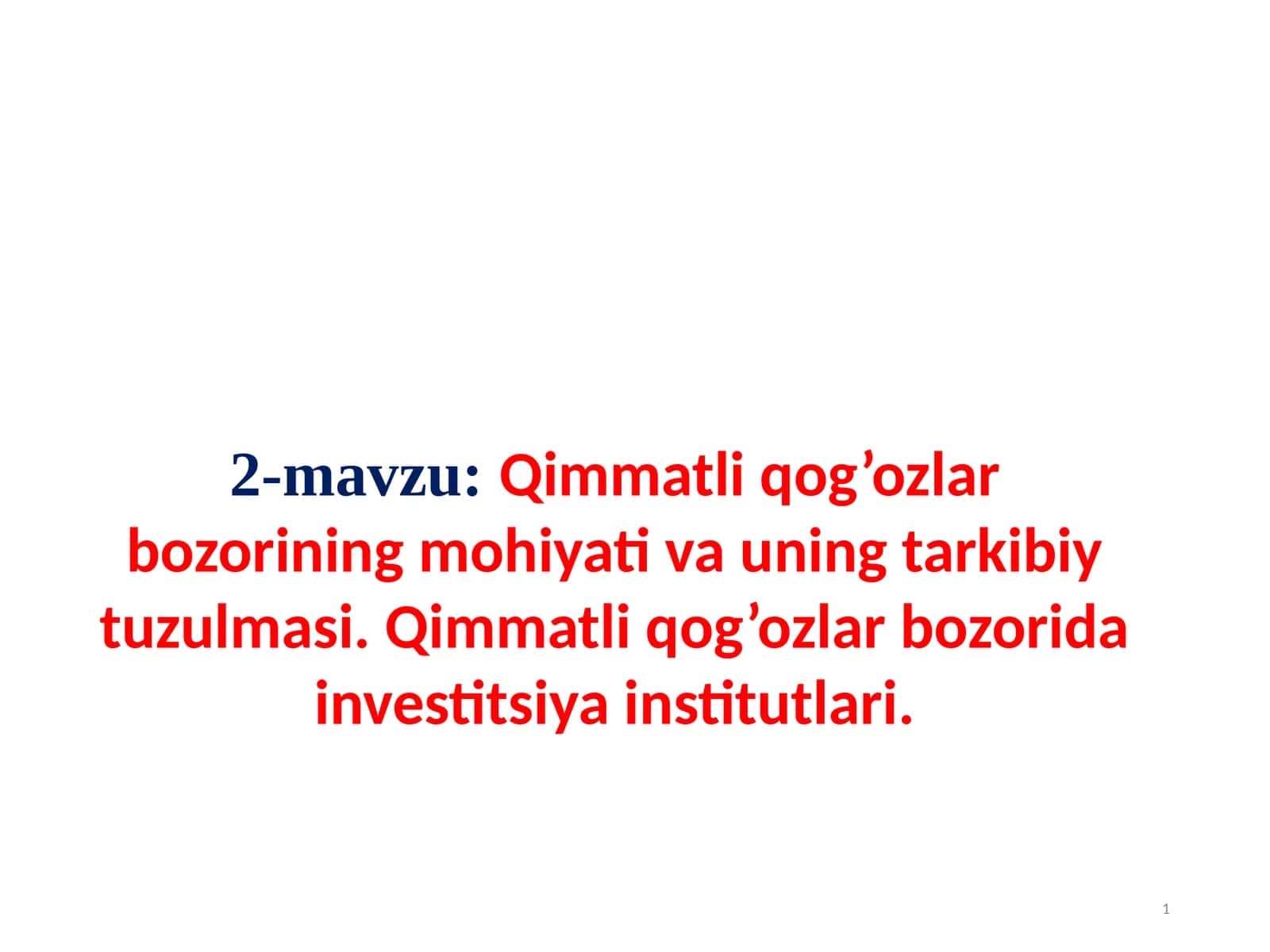 Qimmatliqog’ozlarbozoriningmohiyativauningtarkibiytuzulmasi.Qimmatliqog’ozlarbozoridainvestitsiyainstitutlari 1