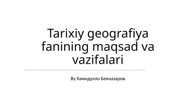 Tarixiy geografiya fanining maqsad va vazifalari 1