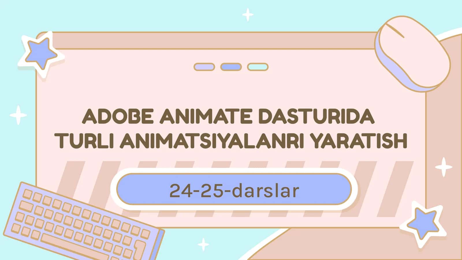 ADOBE ANIMATE DASTURIDATURLI ANIMATSIYALAR YARATISH 1