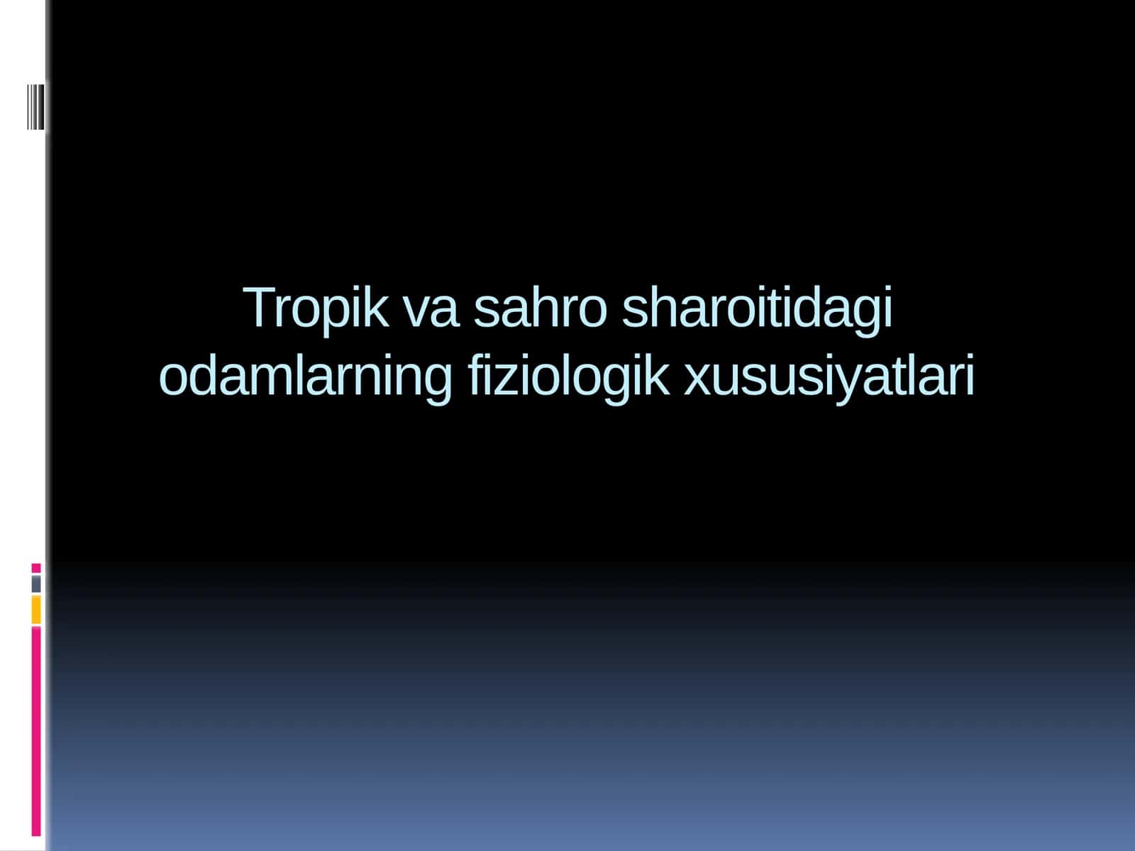 Tropik va sahro sharoitidagi odamlarning fiziologik xususiyatlari 1