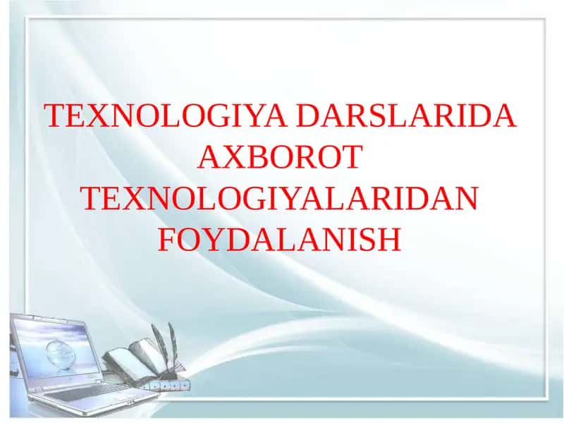 TEXNOLOGIYA DARSLARIDA AXBOROT TEXNOLOGIYALARIDAN FOYDALANISH 1