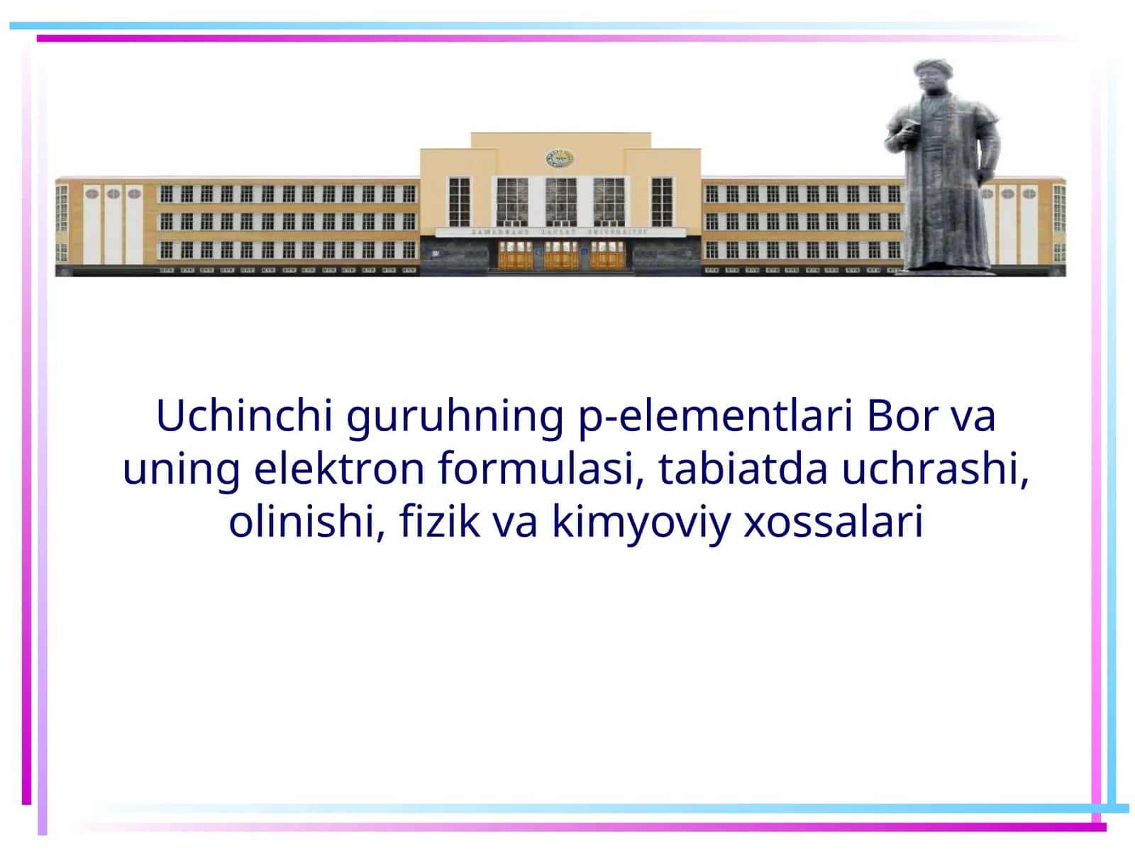 Uchinchi guruhning p-elementlari. Bor vа uning elеktrоn fоrmulаsi, tаbiаtdа uchrаshi, оlinishi, fizik vа kimyoviy хоssаlаri 1