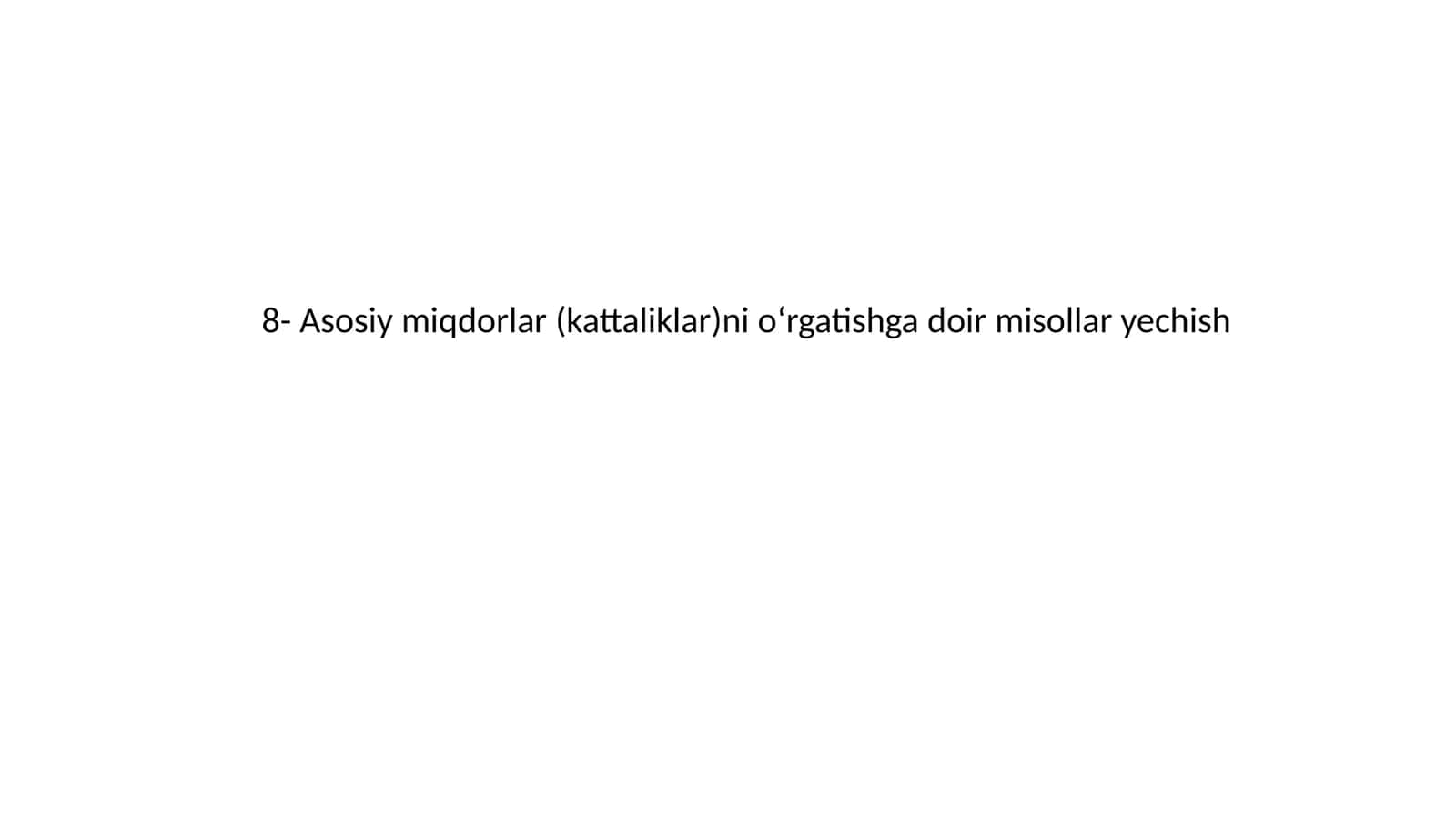 Asosiy miqdorlar (kattaliklar)ni o‘rgatishga doir misollar yechish 1