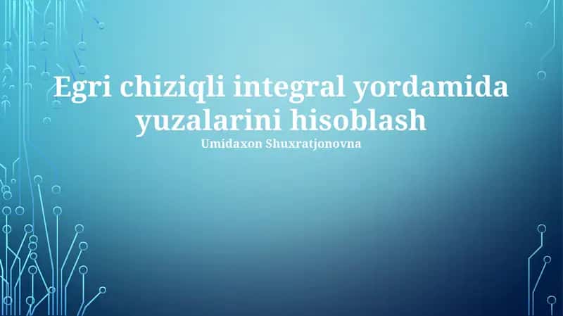 Chiziqli integrallar va maydon 1