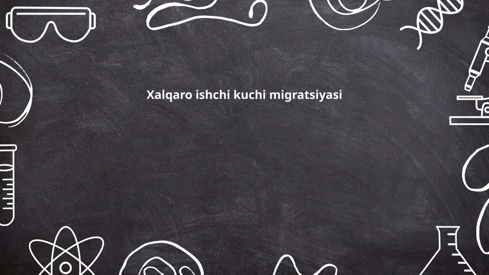 Xalqaro ishchi kuchi migratsiyasi 1