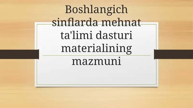 Boshlangich sinflarda mehnat ta'limi dasturi materialining mazmuni 1