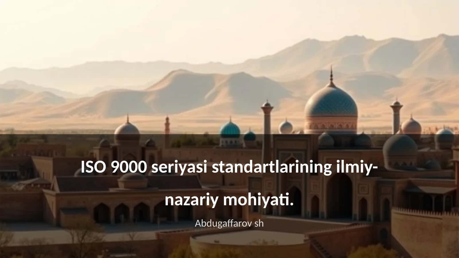 ISO 9000 seriyasi standartlarining ilmiy-nazariy mohiyati 1