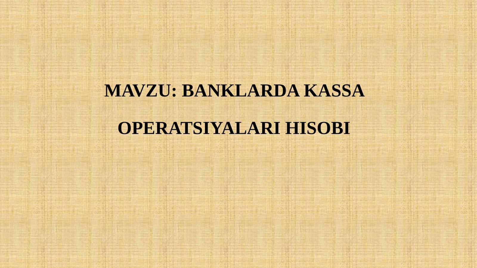 BANKLARDA KASSA OPERATSIYALARI HISOBI 1
