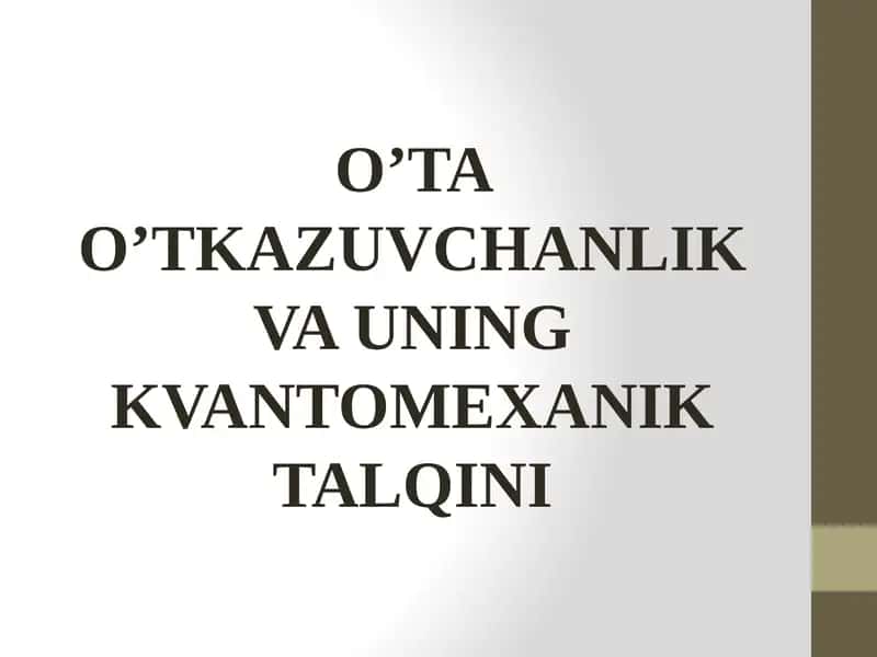 O’TA O’TKAZUVCHANLIK VA UNING KVANTOMEXANIK TALQINI 1
