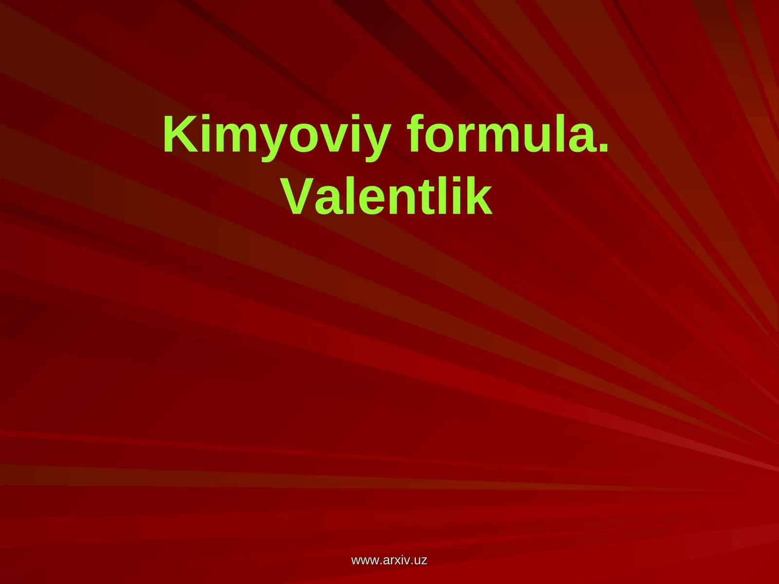 Kimyoviy formula. Valentlik 1