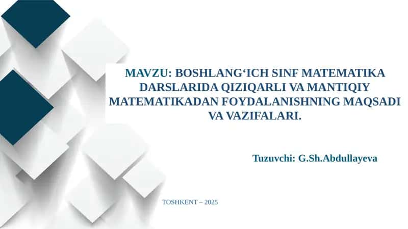 BOSHLANG‘ICH SINF MATEMATIKA DARSLARIDA QIZIQARLI VAMANTIQIYMATEMATIKADAN FOYDALANISHNING MAQSADI VA VAZIFALARI. 1