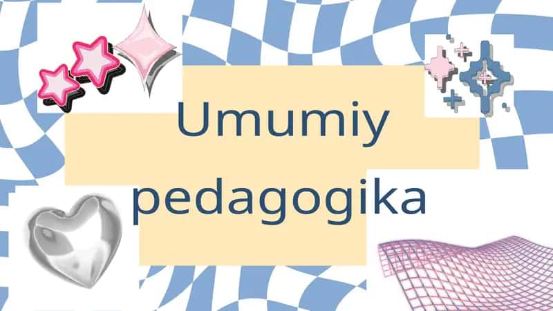 Umumiy pedagogika 1