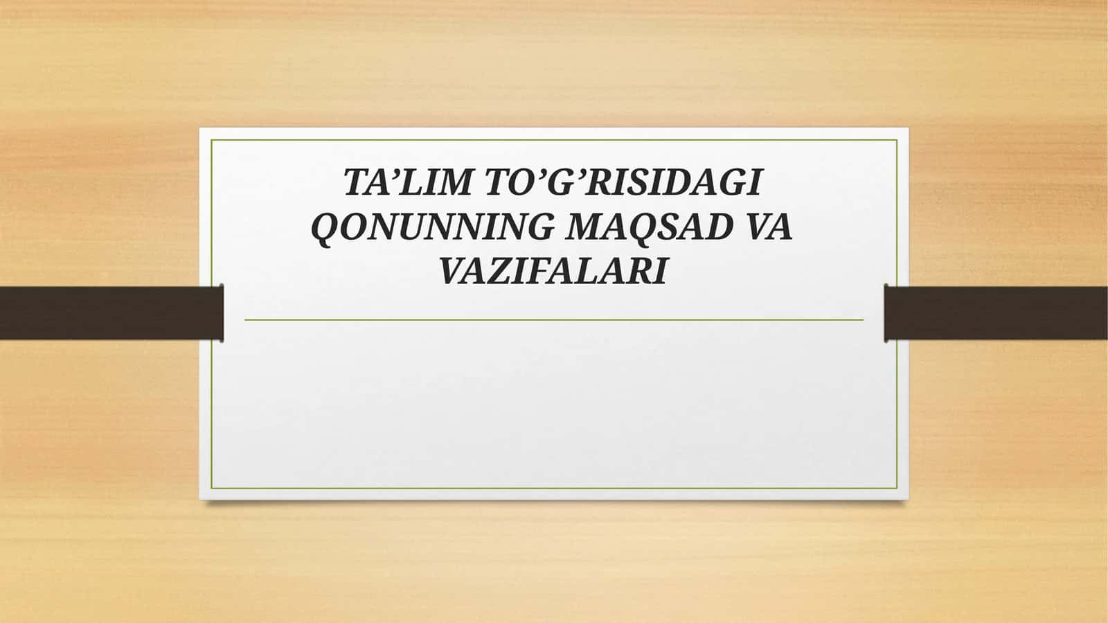 TA’LIM TO’G’RISIDAGI QONUNNING MAQSADVAVAZIFALARI 1
