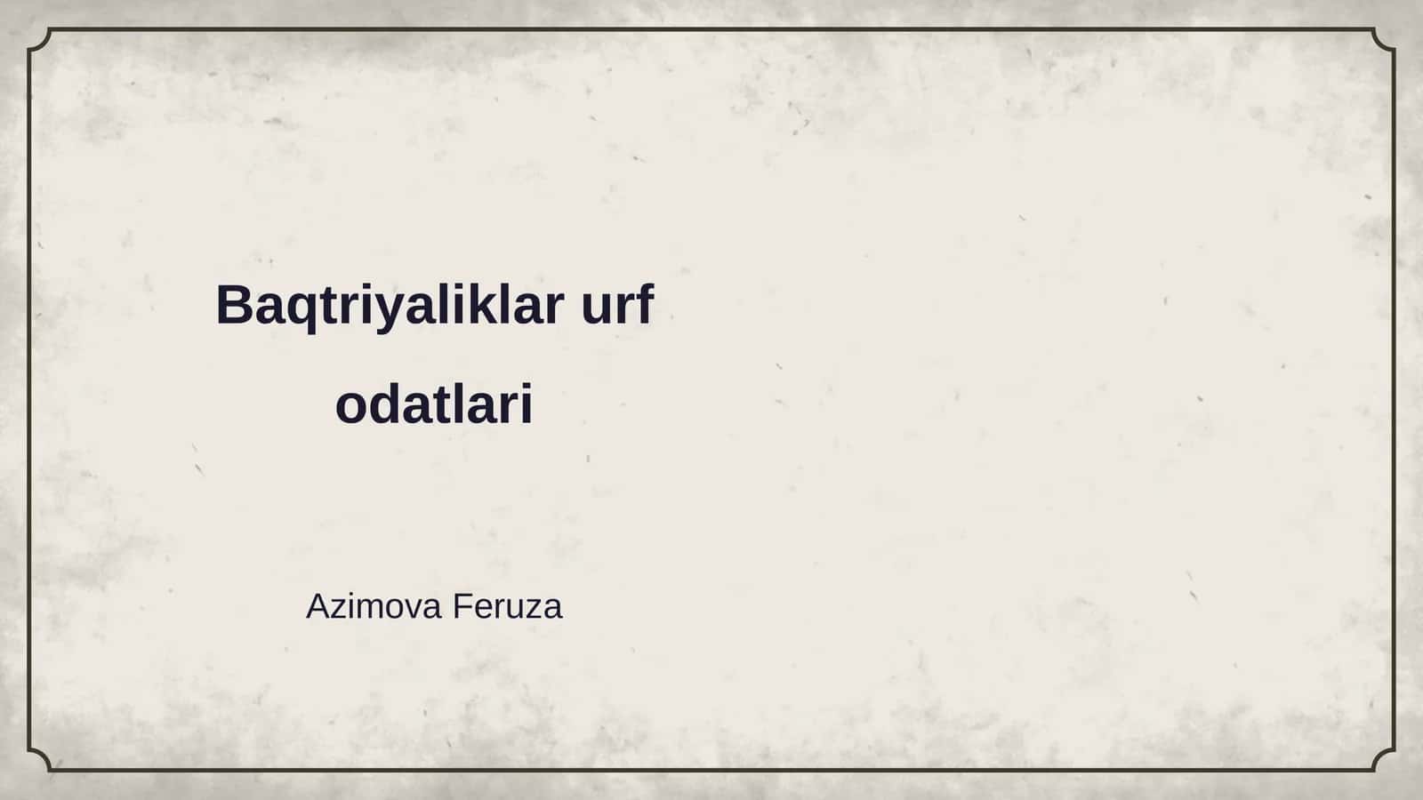Baqtriyaliklar urf odatlari 1