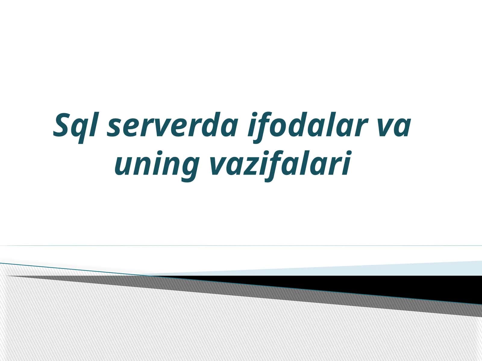 Sql serverda ifodalar va uning vazifalari 1
