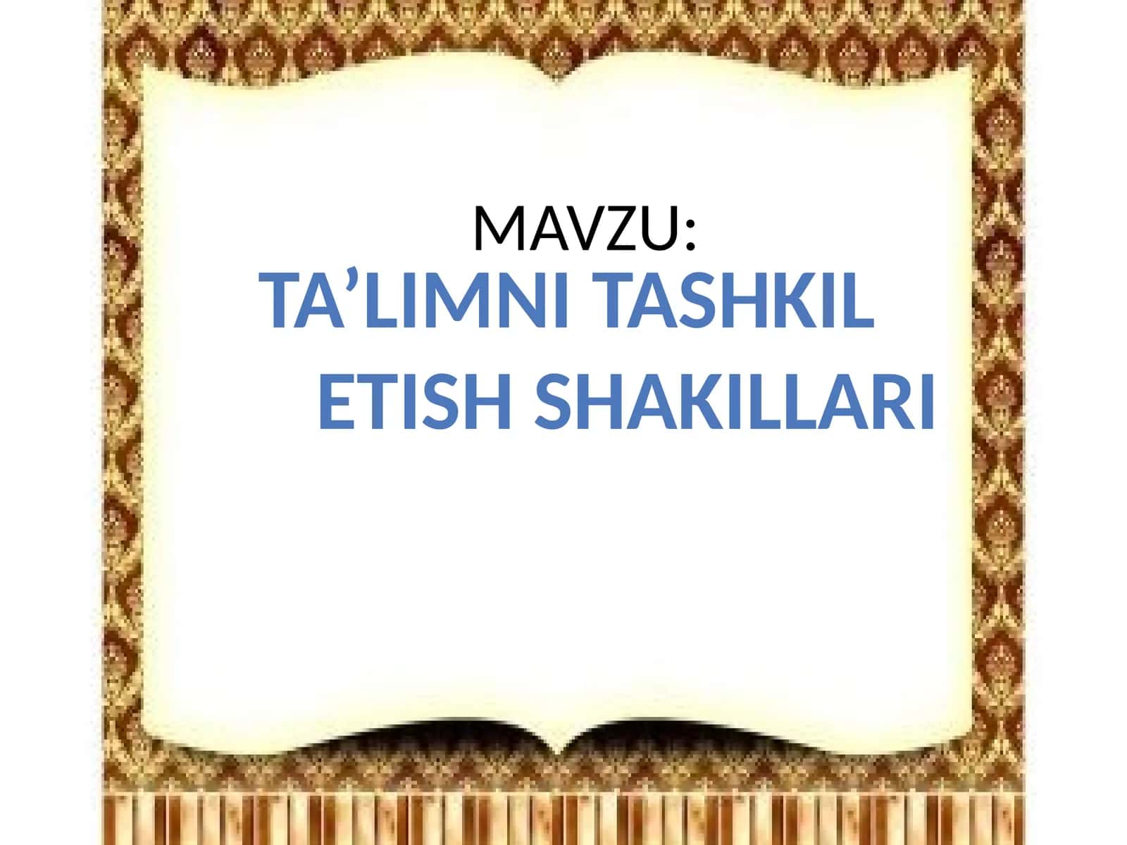 TA’LIMNI TASHKIL ETISH SHAKILLARI 1