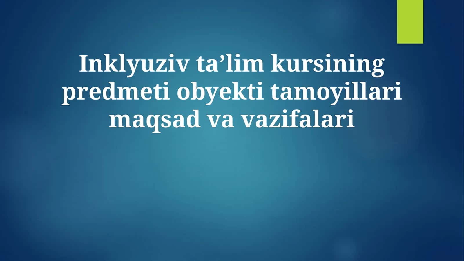 Inklyuziv taʼlim kursining predmeti obyekti tamoyillari maqsad va vazifalari 1