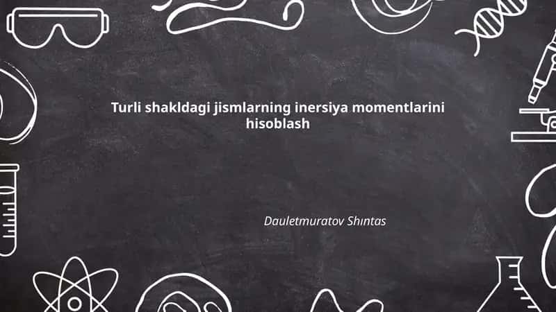 Turli shakldagi jismlarning inersiya momentlarini hisoblash 1