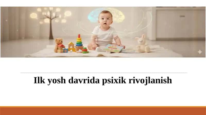 Ilk yosh davrida psixik rivojlanish 1