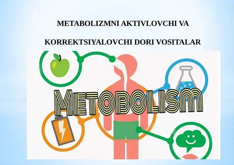 METABOLIZMNI AKTIVLOVCHI VA KORREKTSIYALOVCHI DORI VOSITALAR 1