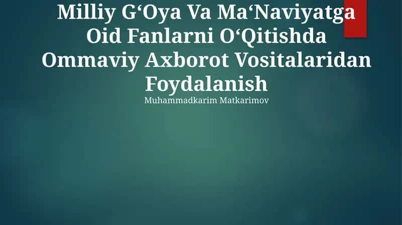 Milliy G‘Oya Va Ma‘Naviyatga Oid Fanlarni O‘Qitishda Ommaviy Axborot Vositalaridan Foydalanish 1