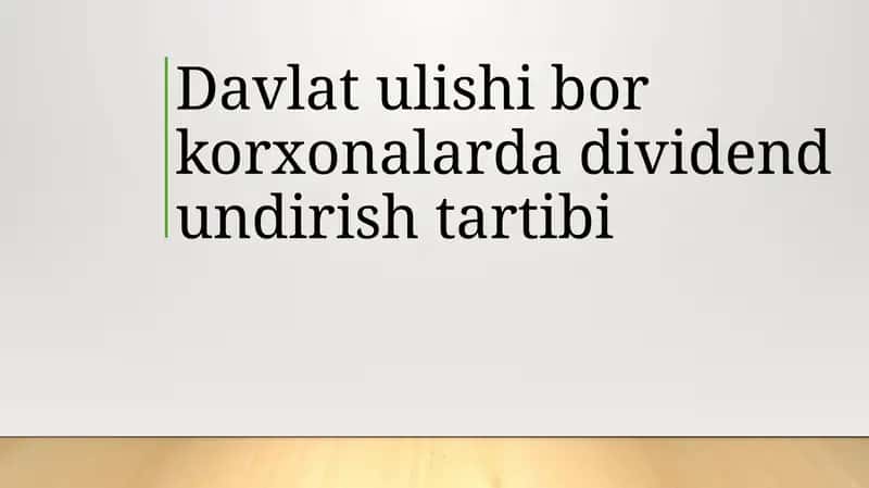 Davlat ulishi mavjud korxonalarda dividend undirish tartibi 1