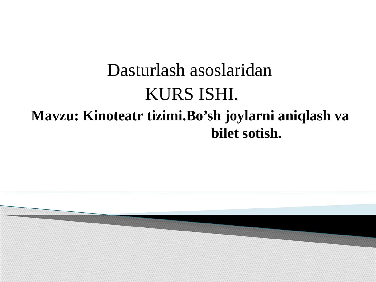 Dasturlashasoslaridan KURS ISHI: Kinoteatrtizimi. Bo’shjoylarnianiqlashvabiletsotish 1