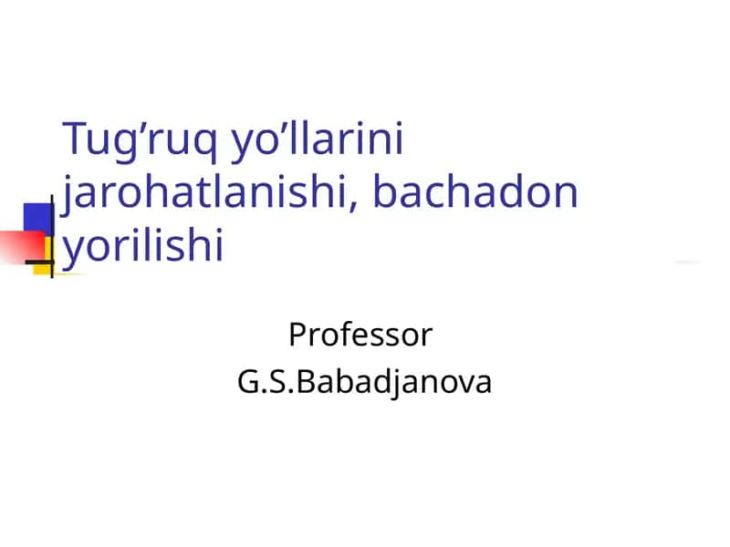 Tug’ruq yo’llarini jarohatlanishi, bachadon yorilishi 1
