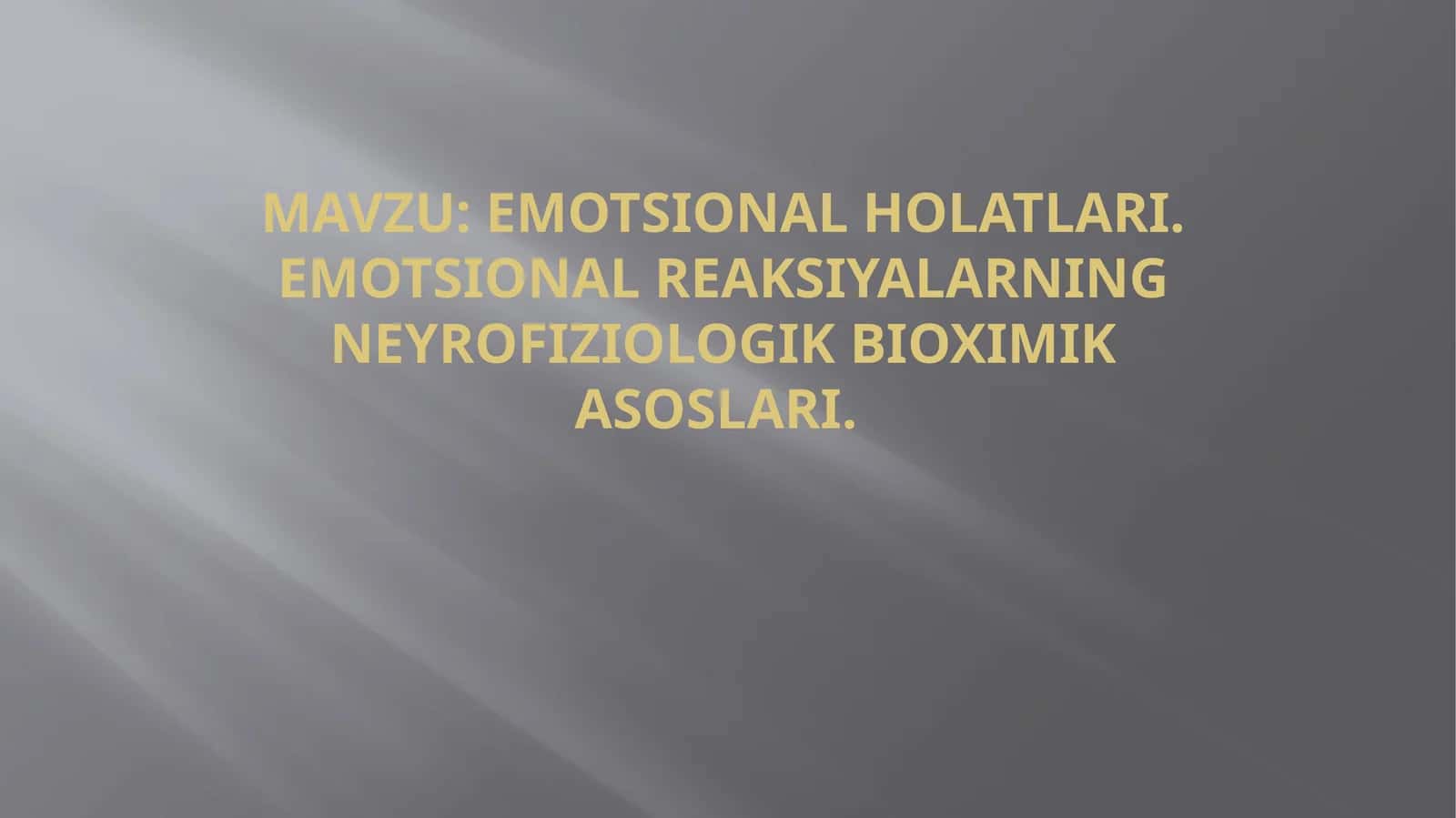 EMOTSIONAL HOLATLARI.EMOTSIONALREAKSIYALARNING NEYROFIZIOLOGIK BIOXIMIK ASOSLARI 1