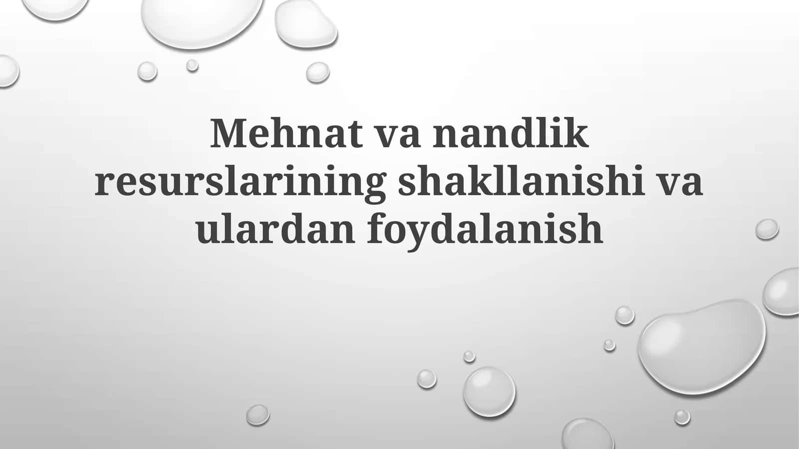 Mehnat va tabiiy resurslarning shakllanishi va ulardan foydalanishning asosiy jihatlari 1