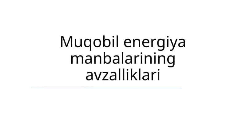 Muqobil energiya manbalarining avzalliklari 1