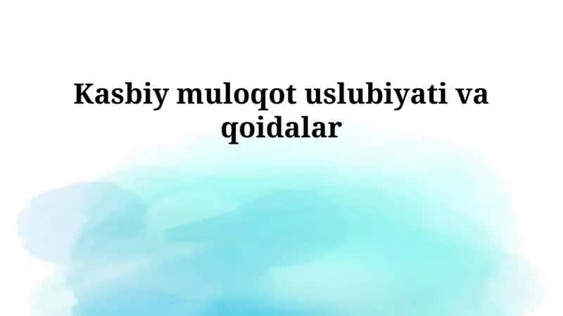 Kasbiy muloqot uslubiyati va qoidalar 1