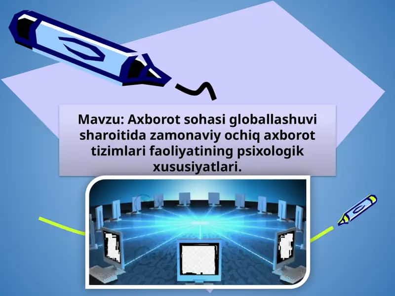 Axborot sohasi globallashuvi sharoitida zamonaviy ochiq axborot tizimlari faoliyatining psixologik xususiyatlari. 1